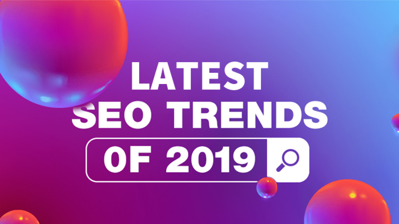 Latest SEO trends of 2019-ahomtech