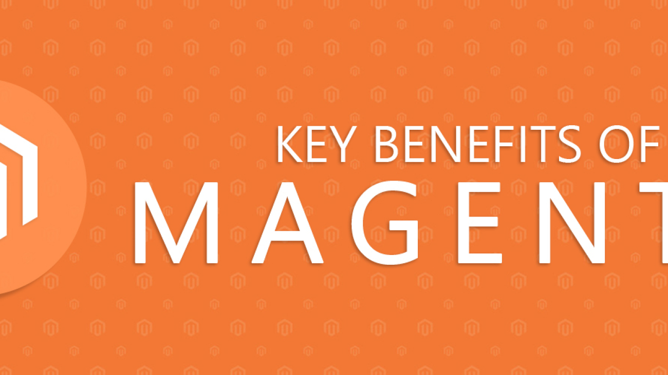 key benefits of Magento-ahomtech.com