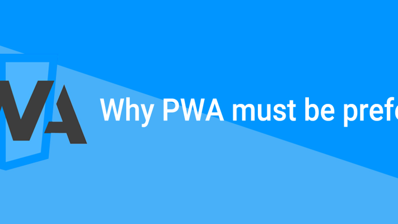 why PWA must be preferred-ahomtech.com