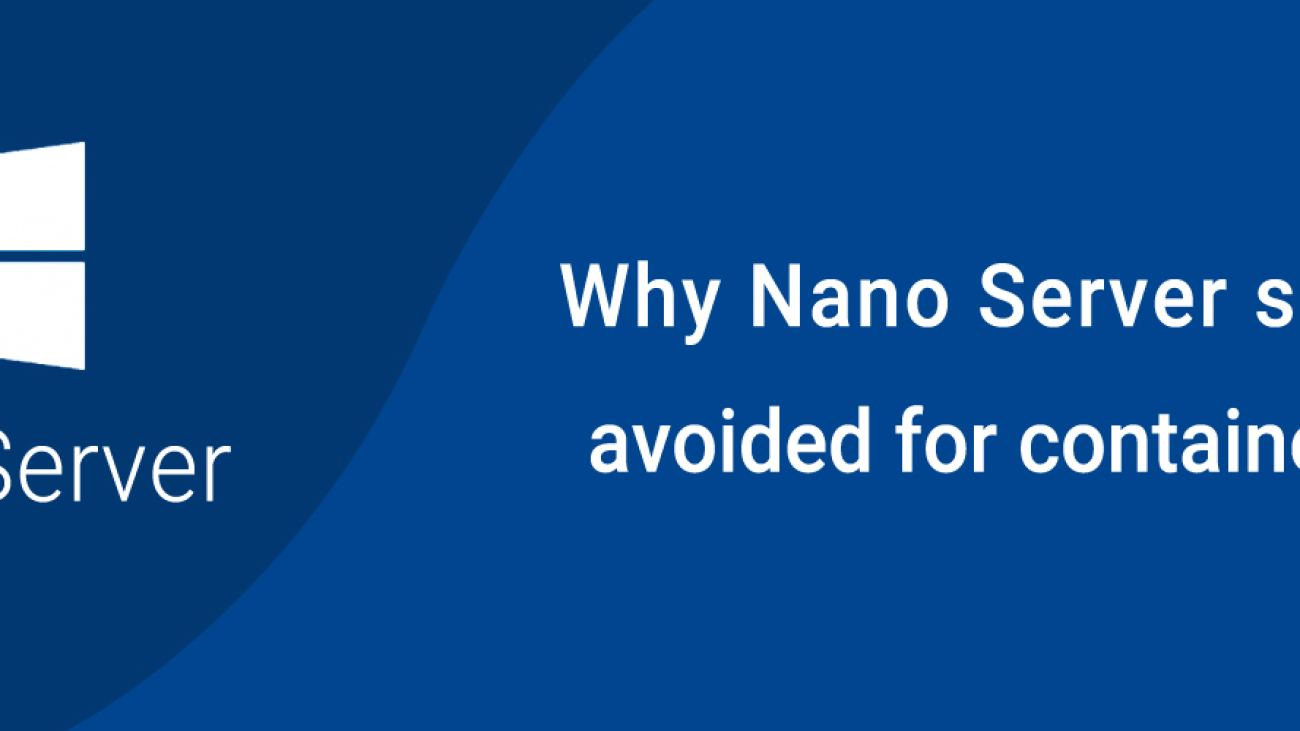 why nano server should be avoided for containerization-ahomtech.com